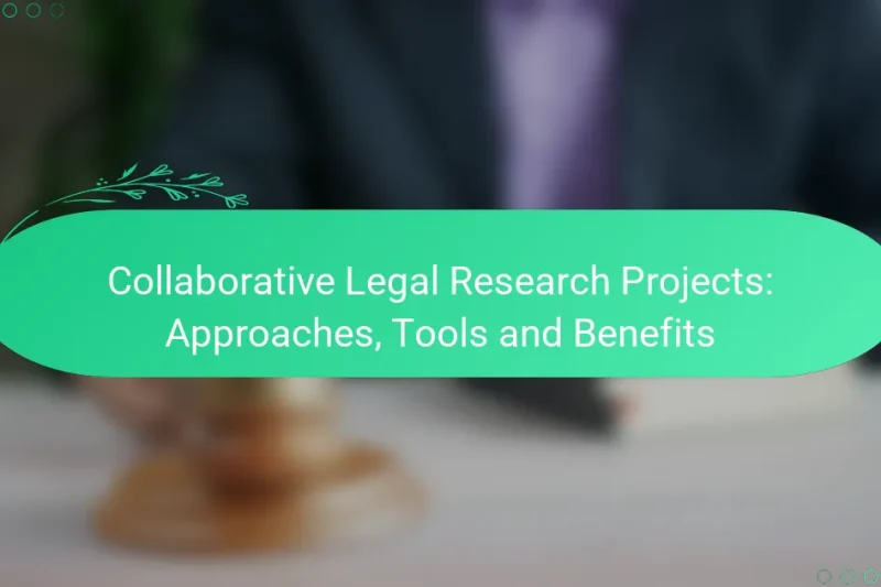 Collaborative Legal Research Projects: Approaches, Tools and Benefits
