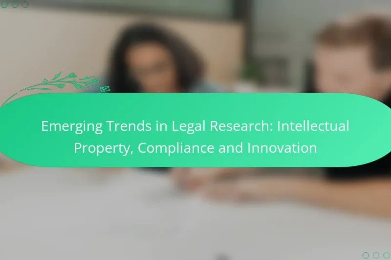Emerging Trends in Legal Research: Intellectual Property, Compliance and Innovation
