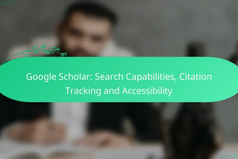 Google Scholar: Search Capabilities, Citation Tracking and Accessibility