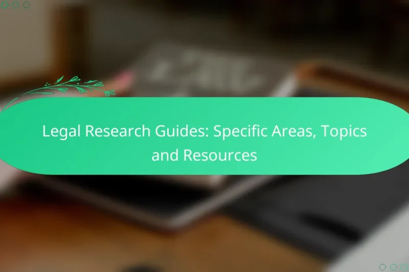 Legal Research Guides: Specific Areas, Topics and Resources