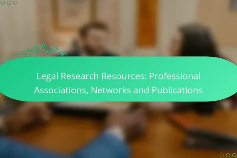 Legal Research Resources: Professional Associations, Networks and Publications