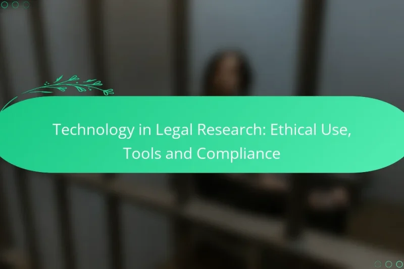 Technology in Legal Research: Ethical Use, Tools and Compliance