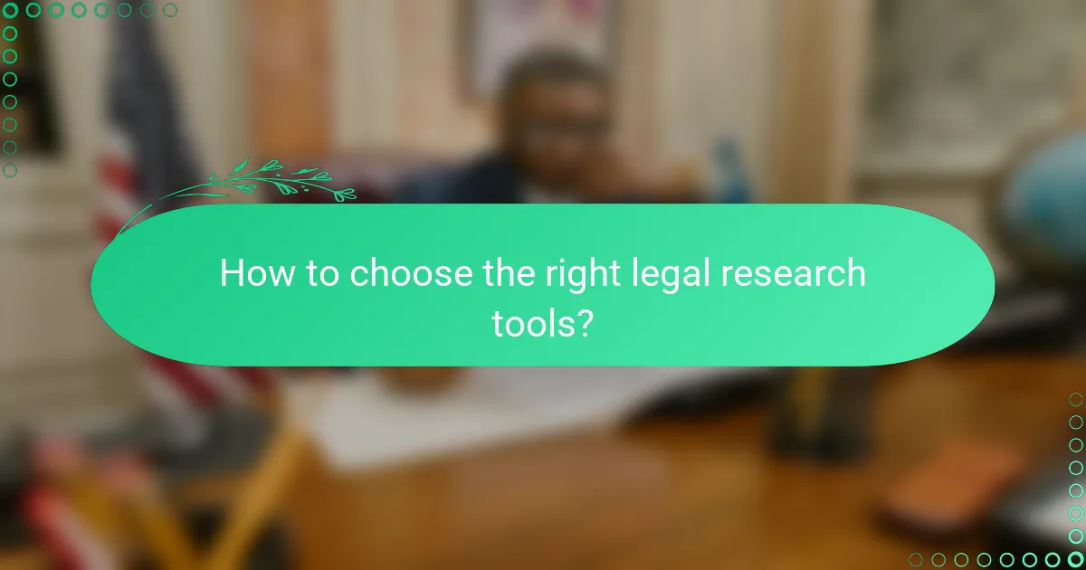 How to choose the right legal research tools?