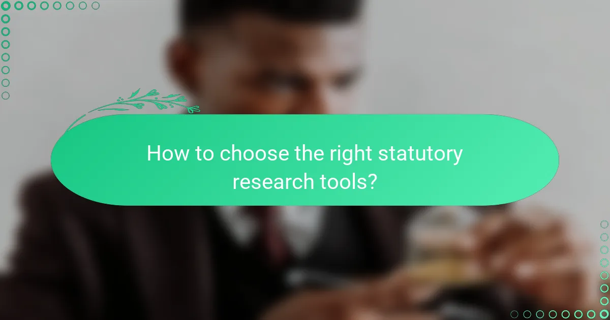 How to choose the right statutory research tools?