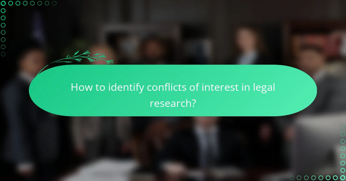 How to identify conflicts of interest in legal research?