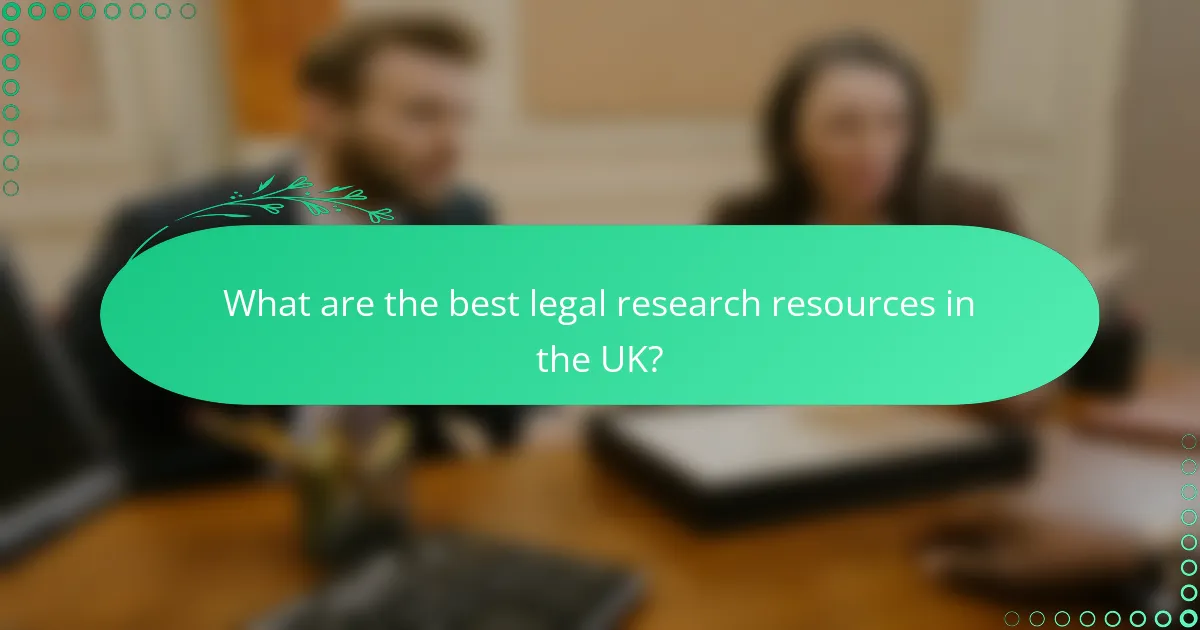 What are the best legal research resources in the UK?