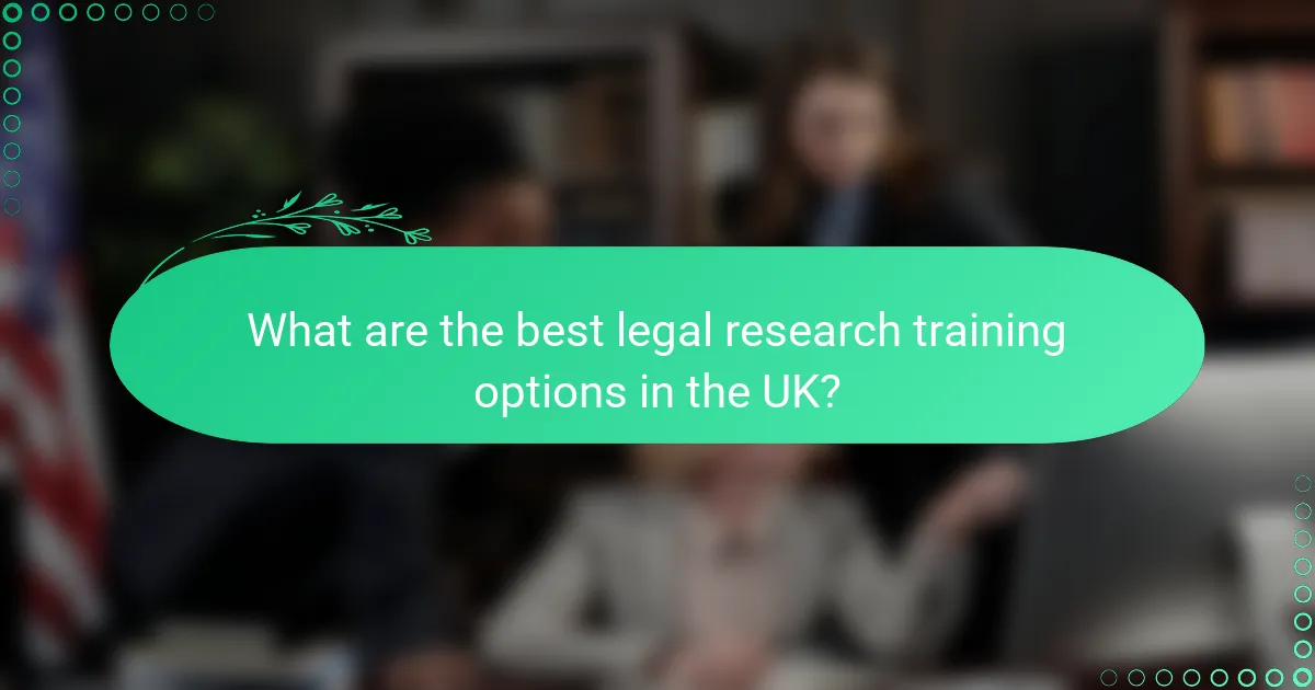 What are the best legal research training options in the UK?