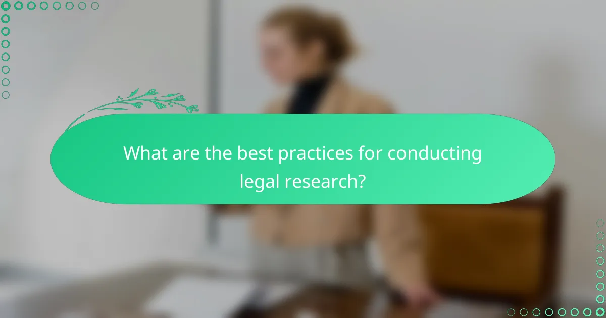 What are the best practices for conducting legal research?