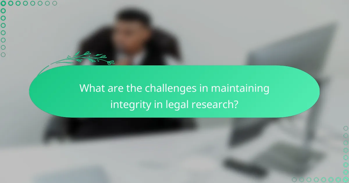 What are the challenges in maintaining integrity in legal research?