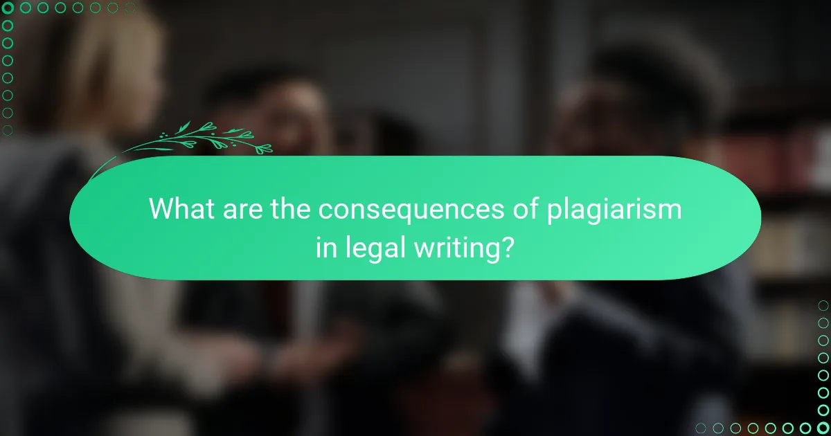 What are the consequences of plagiarism in legal writing?