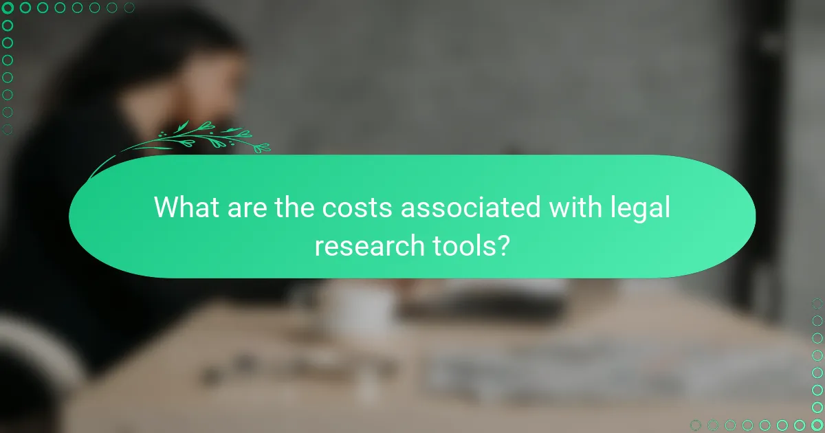 What are the costs associated with legal research tools?