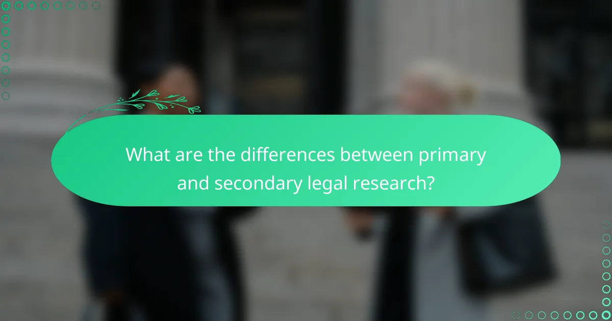 What are the differences between primary and secondary legal research?