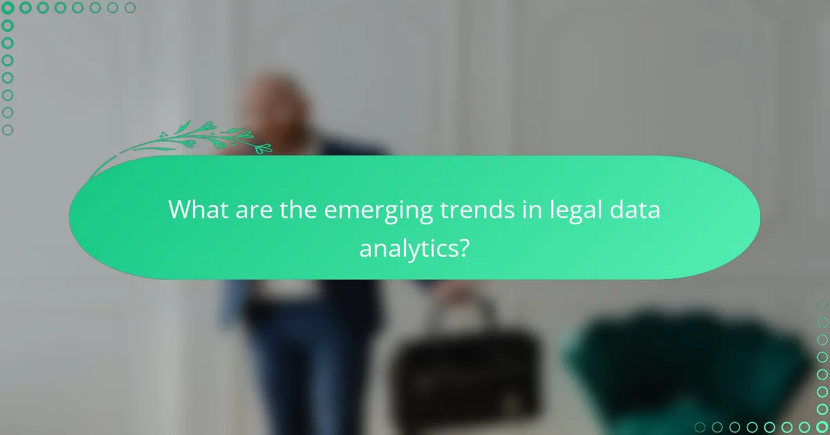 What are the emerging trends in legal data analytics?