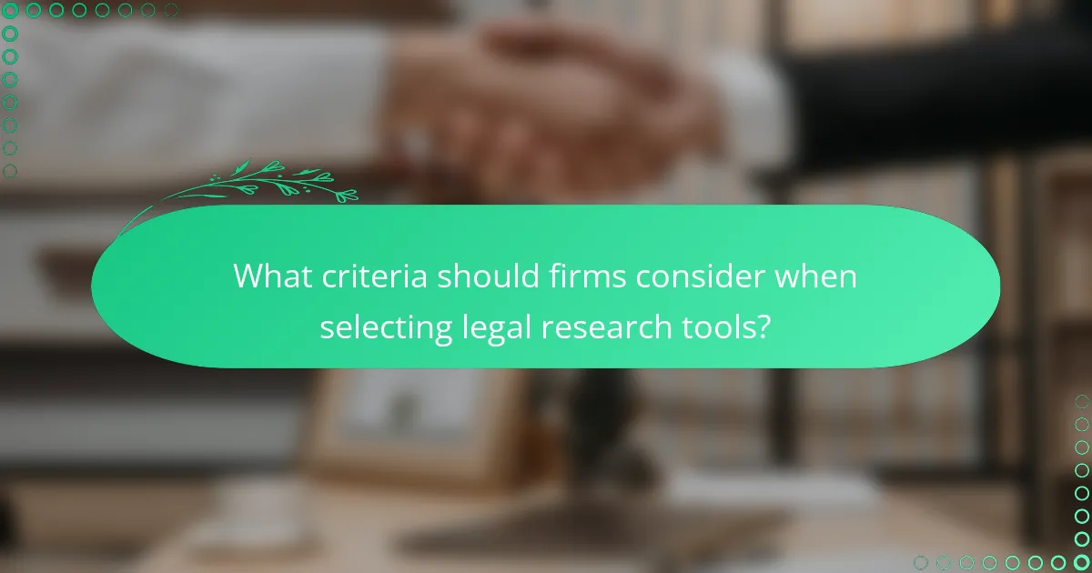 What criteria should firms consider when selecting legal research tools?