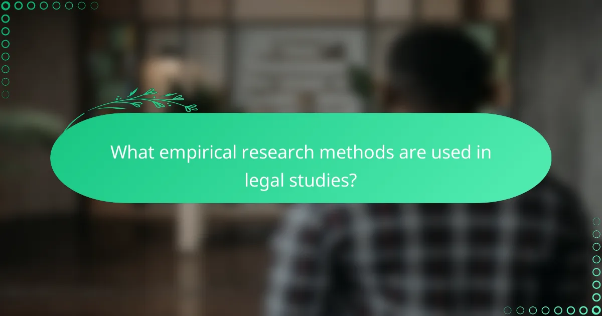 What empirical research methods are used in legal studies?