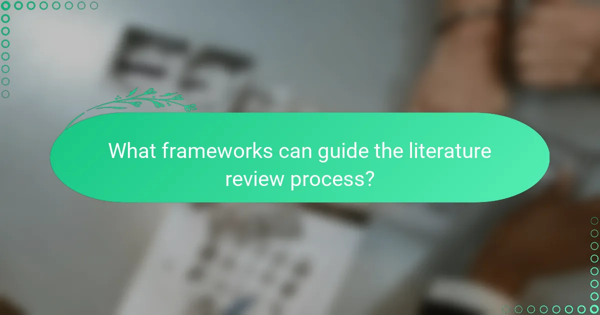 What frameworks can guide the literature review process?