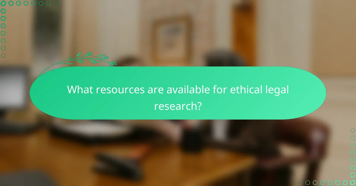 What resources are available for ethical legal research?