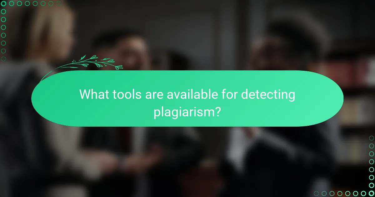 What tools are available for detecting plagiarism?