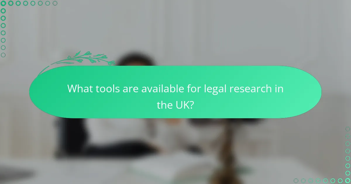 What tools are available for legal research in the UK?